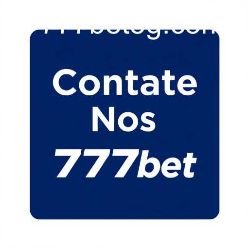 Entre em Contato com a 7777bet | Suporte e Atendimento
